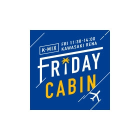 K-MIX FRIDAY CABIN